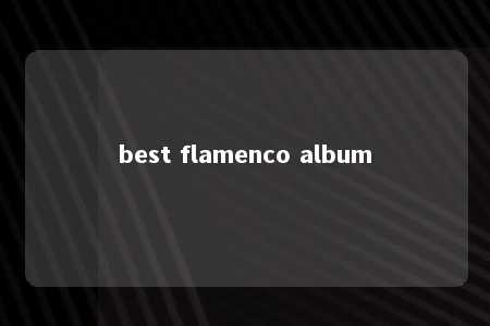 best flamenco album