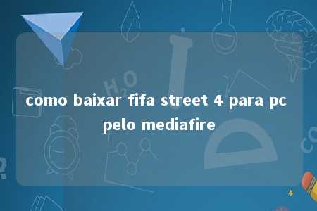 como baixar fifa street 4 para pc pelo mediafire