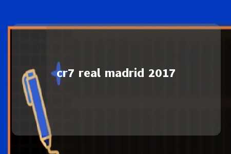 cr7 real madrid 2017