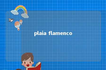 plaia flamenco