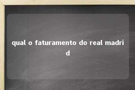 qual o faturamento do real madrid