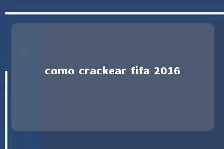 como crackear fifa 2016