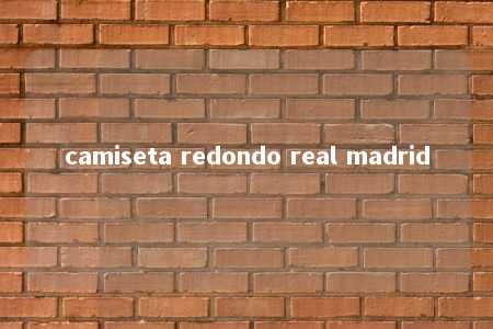 camiseta redondo real madrid