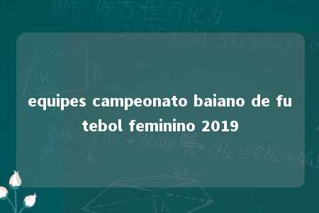 equipes campeonato baiano de futebol feminino 2019