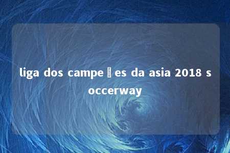 liga dos campeões da asia 2018 soccerway