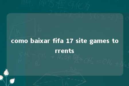 como baixar fifa 17 site games torrents