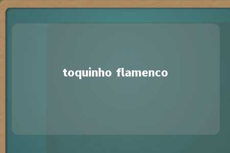 toquinho flamenco