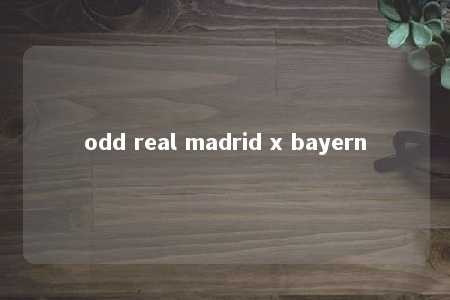 odd real madrid x bayern