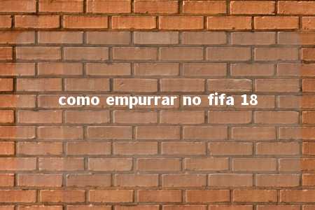 como empurrar no fifa 18