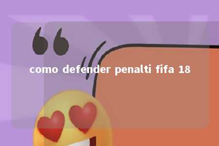 como defender penalti fifa 18