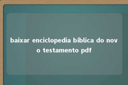 baixar enciclopedia bíblica do novo testamento pdf