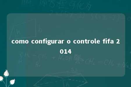 como configurar o controle fifa 2014