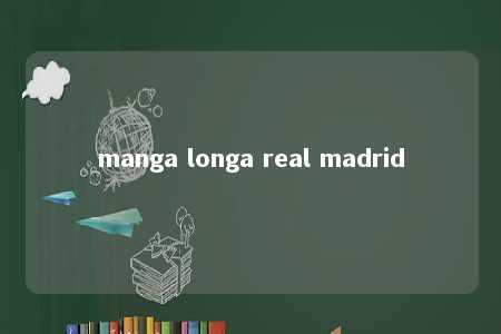 manga longa real madrid