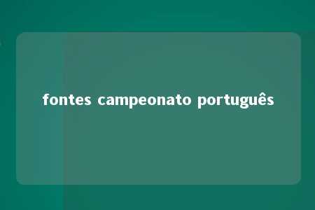 fontes campeonato português