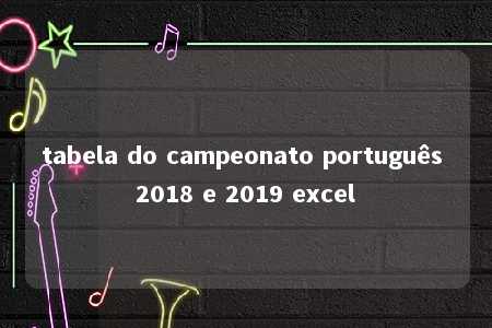 tabela do campeonato português 2018 e 2019 excel