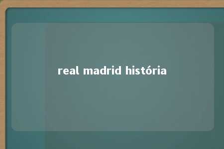 real madrid história