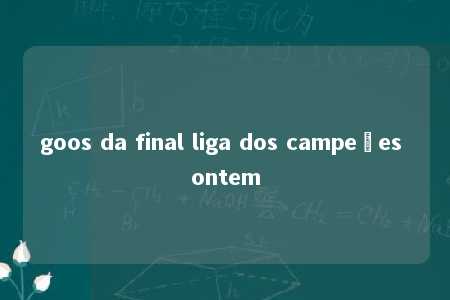 goos da final liga dos campeões ontem