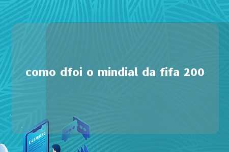 como dfoi o mindial da fifa 200