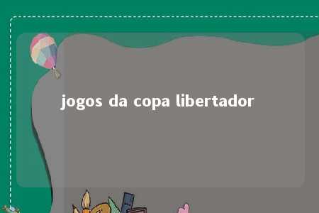 jogos da copa libertador