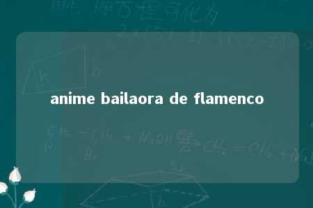 anime bailaora de flamenco