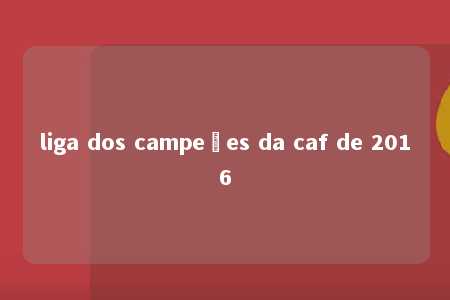 liga dos campeões da caf de 2016