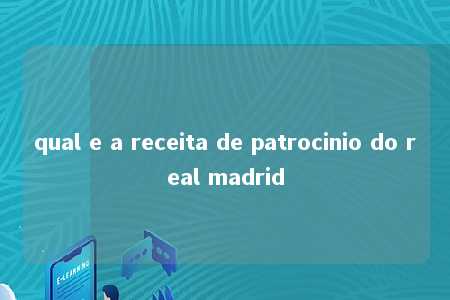 qual e a receita de patrocinio do real madrid