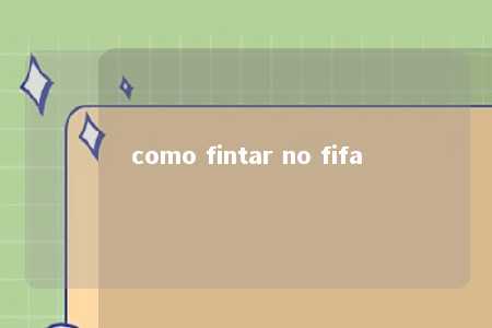 como fintar no fifa