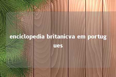 enciclopedia britanicva em portugues