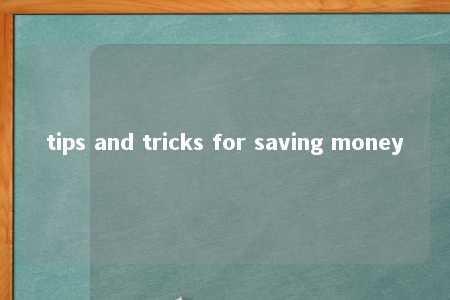 tips and tricks for saving money