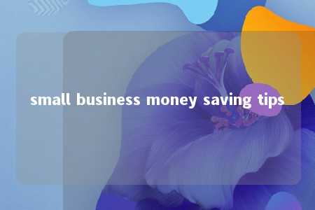 small business money saving tips