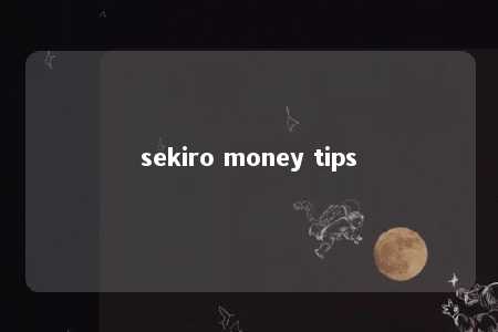 sekiro money tips