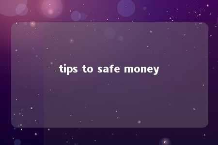 tips to safe money